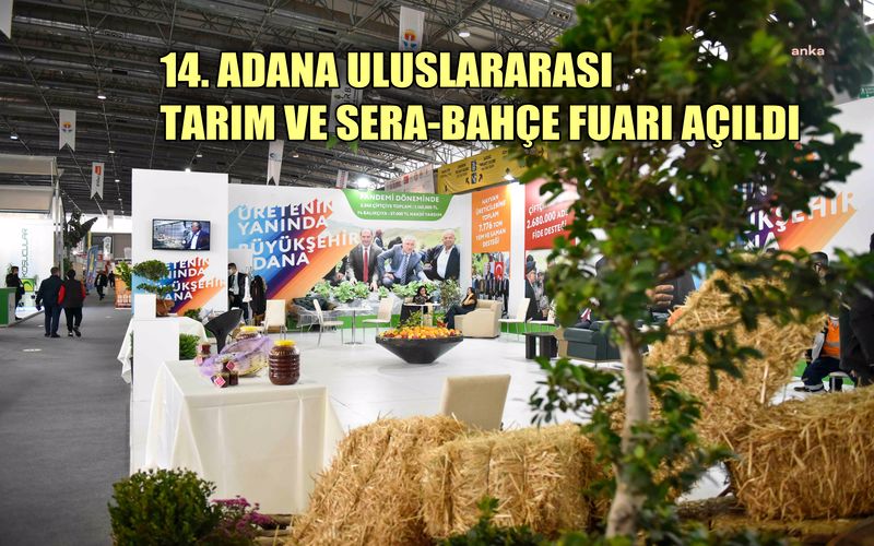 14. Adana Uluslararası Tarım ve Sera-Bahçe fuarı açıldı