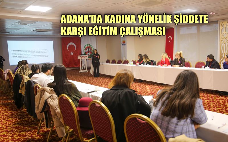Adana'da kadına yönelik şiddete karşı eğitim çalışması