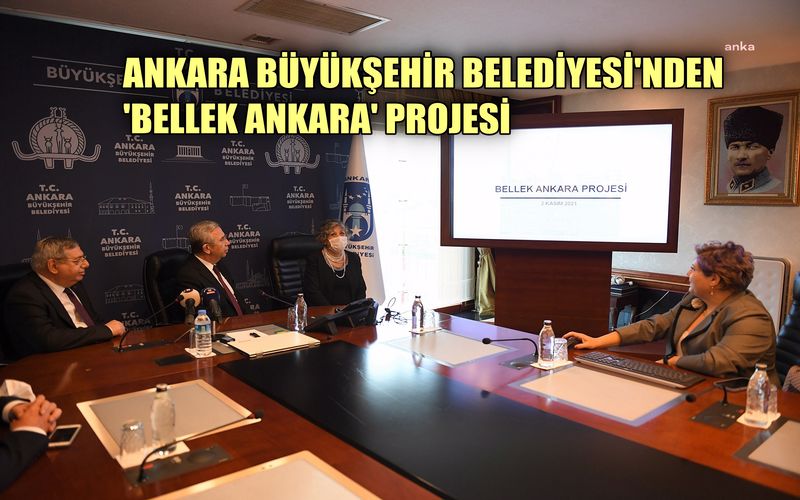 Ankara Büyükşehir Belediyesi'nden 'Bellek Ankara' projesi