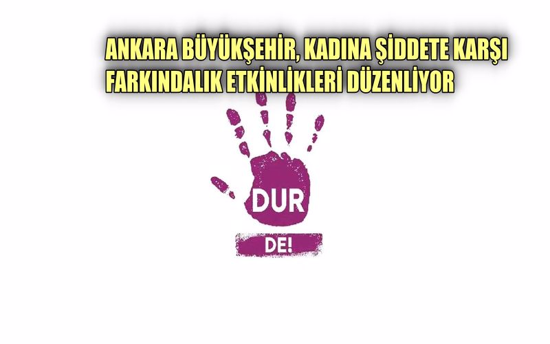 Ankara Büyükşehir, kadına şiddete karşı farkındalık eğitimleri düzenliyor