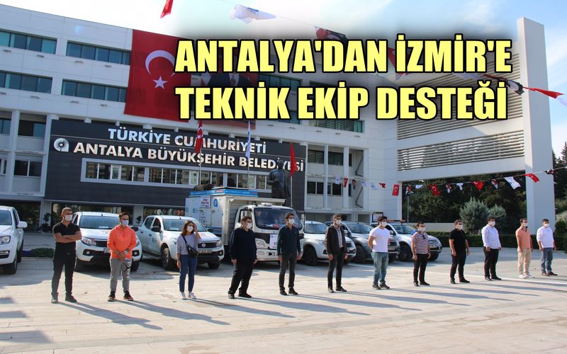 Antalya Büyükşehir Belediyesi’nden İzmir’e teknik ekip desteği