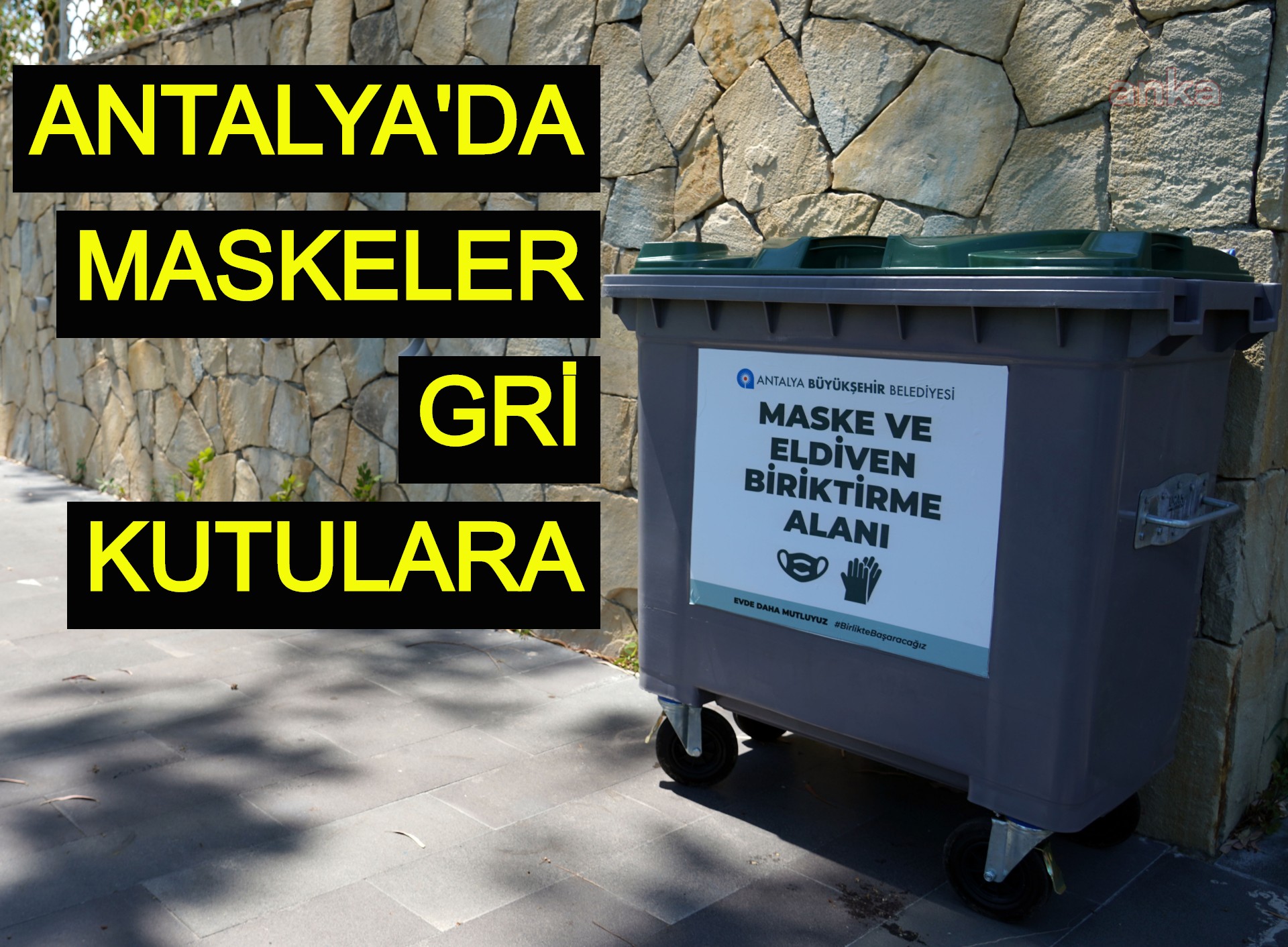 Antalya'da maskeler gri kutulara