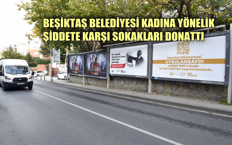 Beşiktaş Belediyesi kadına yönelik şiddete karşı sokakları donattı