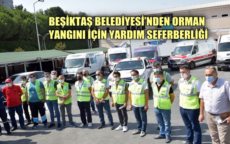 Beşiktaş Belediyesi'nden orman yangını için yardım seferberliği