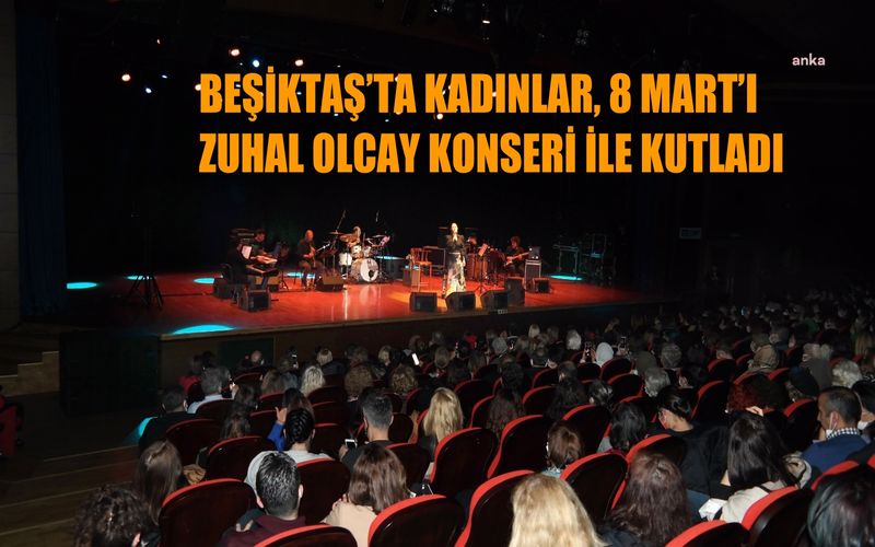 Beşiktaş'ta kadınlar, 8 Mart'ı Zuhal Olcay konseri ile kutladı