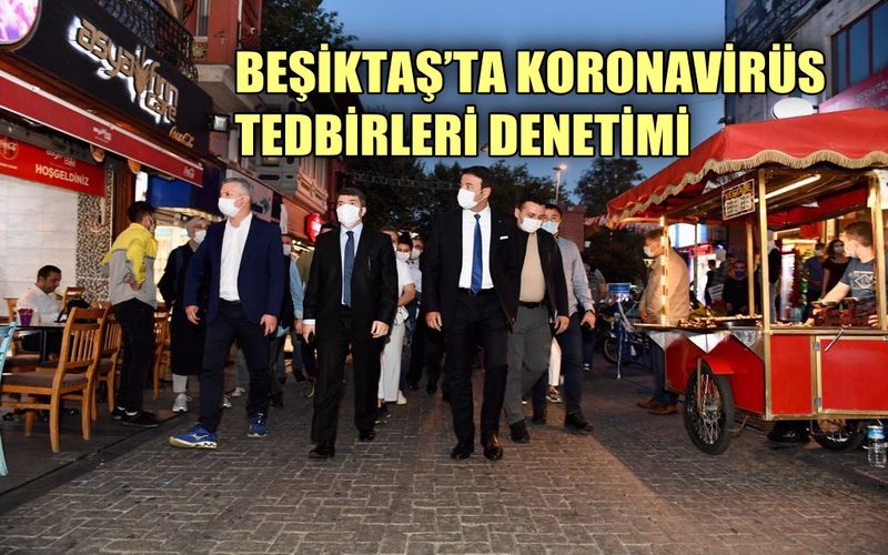 Beşiktaş'ta koronavirüs tedbirleri denetimi yapıldı