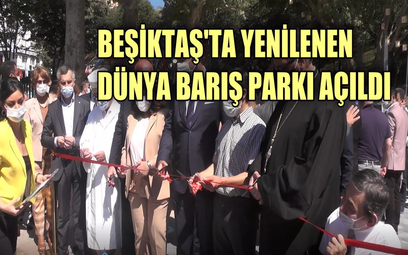 Beşiktaş'ta yenilenen Dünya Barış Parkı törenle açıldı