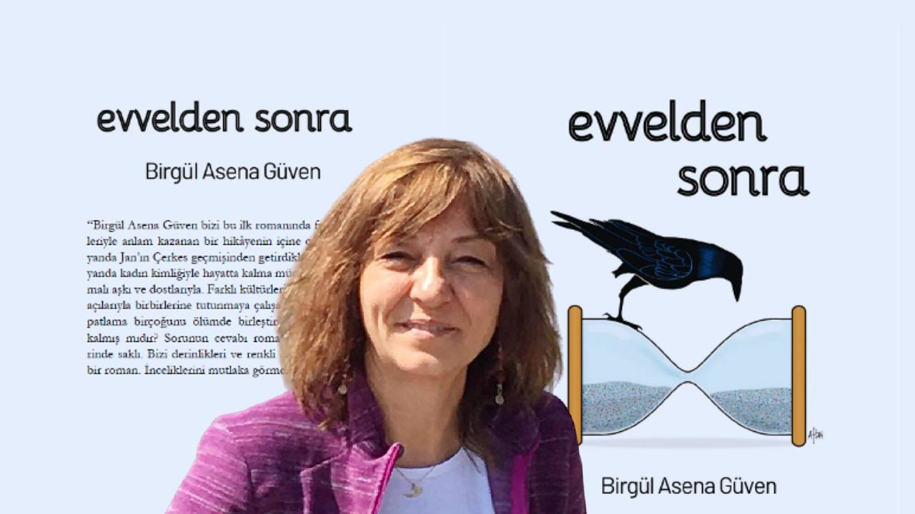 Birgül Asena Güven'in 'Evvelden Sonra' romanı çıktı