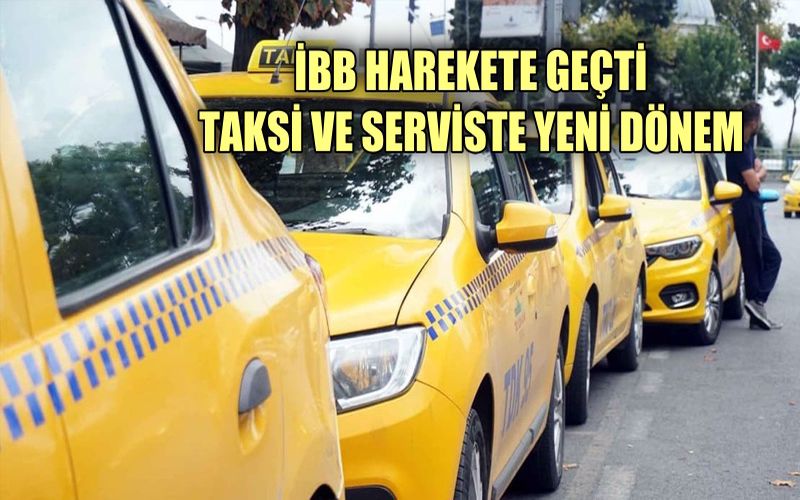 İBB harekete geçti: Taksi ve serviste yeni dönem