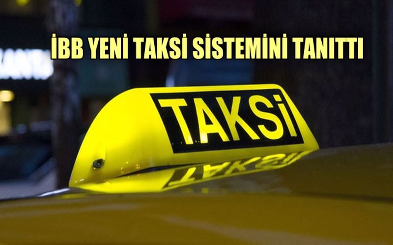 İBB yeni taksi sistemini tanıttı