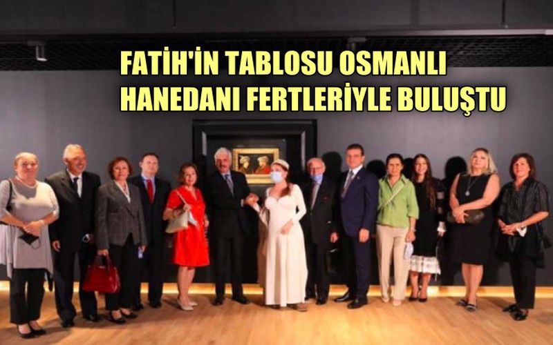 İmamoğlu, Fatih’in tablosunu Osmanlı Hanedanı fertleriyle buluşturdu