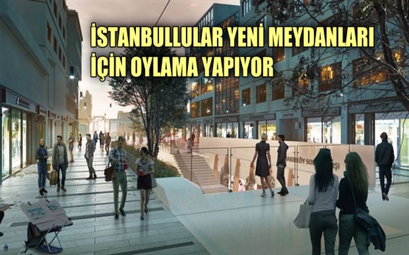 İstanbul'da meydanların yeni tasarımları için oylama başladı