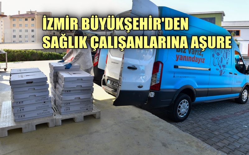 İzmir Büyükşehir’den sağlık çalışanlarına aşure