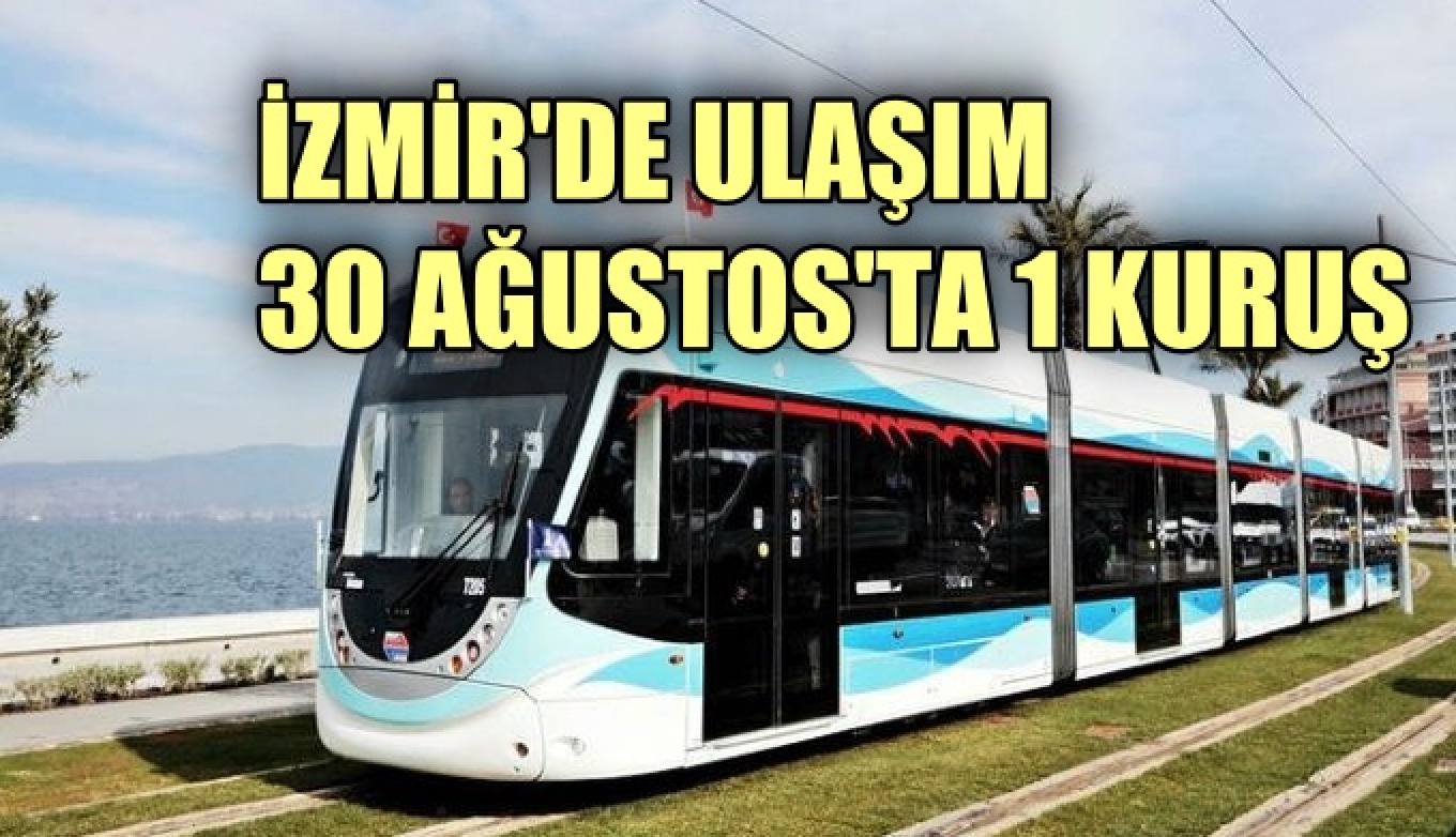 İzmir'de 30 Ağustos Zafer Bayramı'nda toplu ulaşım 1 kuruş