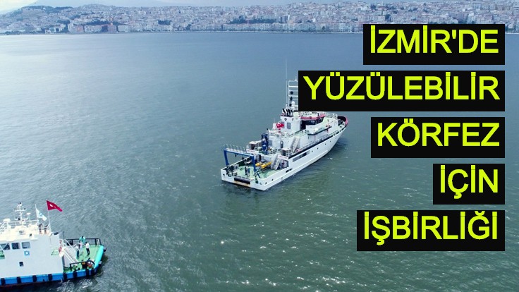 İzmir'de yüzülebilir körfez için işbirliği