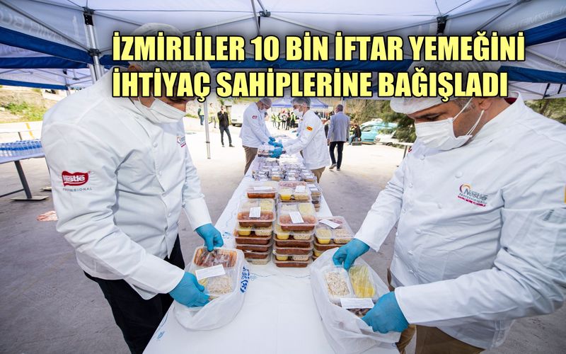 İzmirliler bir haftada 10 bin iftar yemeğini ihtiyaç sahiplerine bağışladı