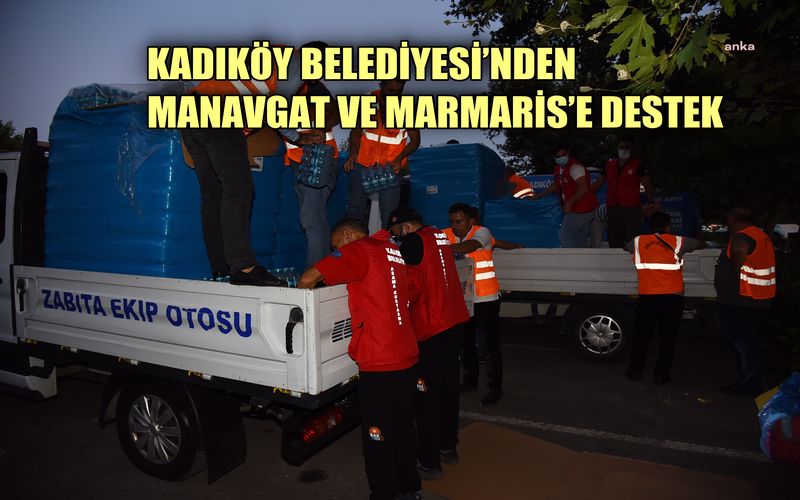 Kadıköy Belediyesi'nden Manavgat ve Marmaris'e destek