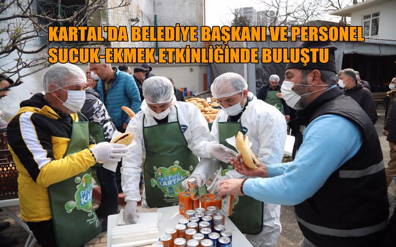 Kartal Belediyesi Başkanı Gökhan Yüksel Belediye Personeli ile Sucuk-Ekmek Etkinliğinde Buluştu