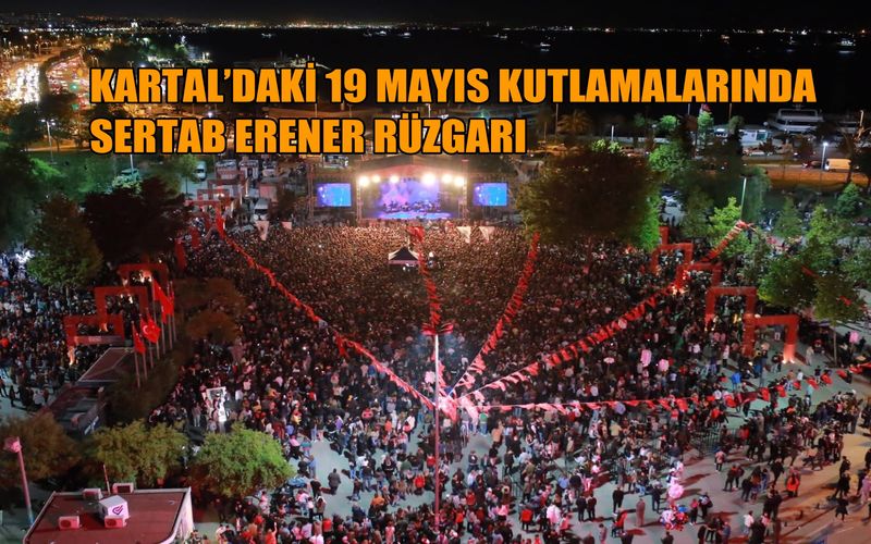 Kartal’da 19 Mayıs Coşkusu, Sertab Erener Konseri İle Taçlandı