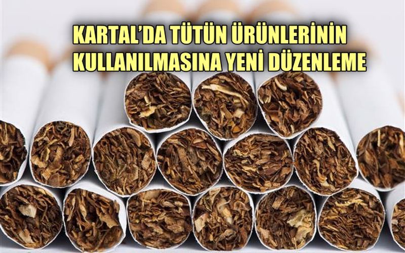 Kartal’da Tütün ve Tütün Ürünlerinin Kullanılmasına Yönelik Yeni Düzenleme