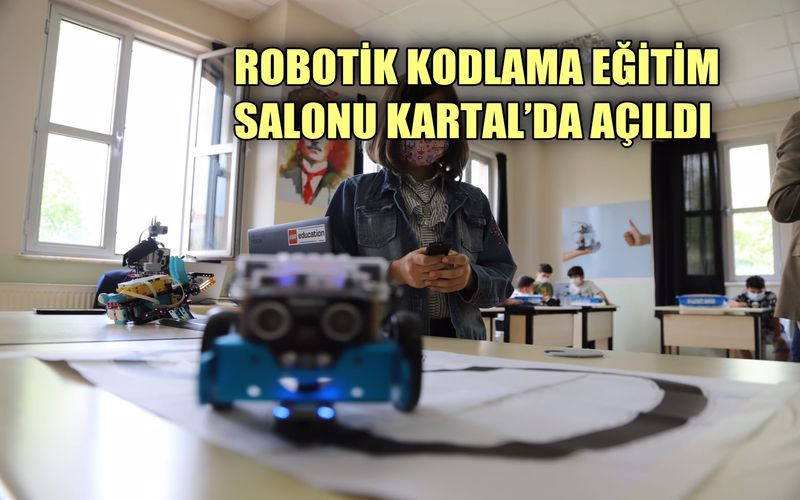 Kartallı Çocuklar Geleceğe ‘Robotik Kodlama Eğitimi’ ile Hazırlanıyor