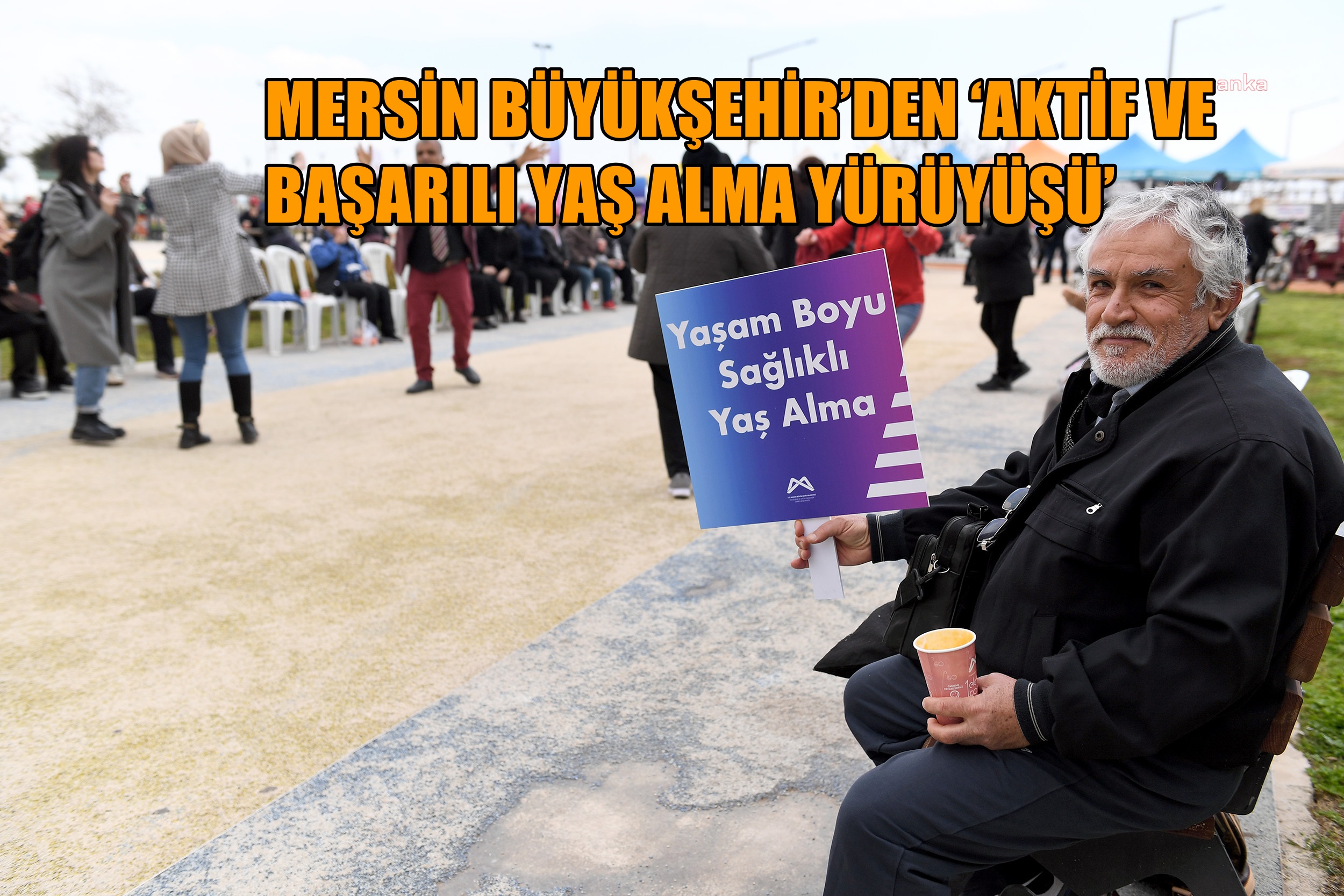 Mersin Büyükşehir'den 'Aktif ve başarılı yaş alma yürüyüşü'