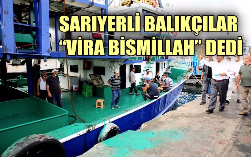 Sarıyerli balıkçılar "Vira Bismillah" dedi