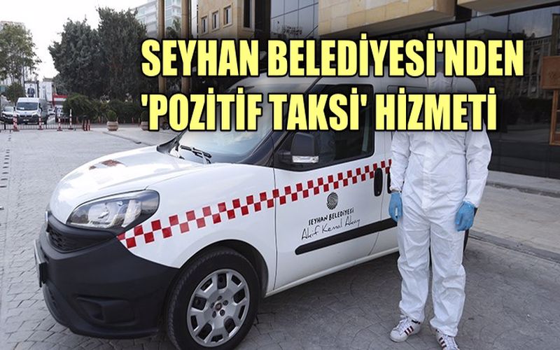 Seyhan Belediyesi'nden 'pozitif taksi' hizmeti