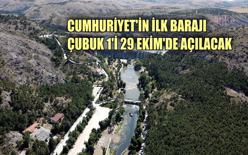 Yenilenen Çubuk 1 Barajı'nın açılışı 29 Ekim'de yapılacak